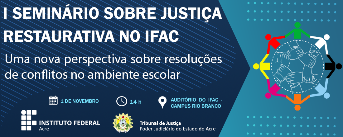 banner do I Seminário sobre Justiça Restaurativa no Ifac: uma nova perspectiva sobre resoluções de conflito no ambiente escolar